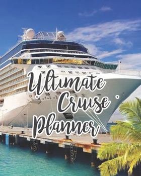 Paperback Ultimate Cruise Planner: Ship Cruise Travel Planner Journal Organizer Notebook Trip Diary - Family Vacation - Budget Packing Checklist Itinerar Book