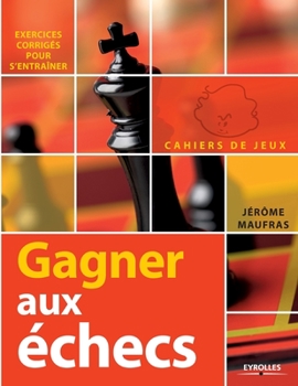 Paperback Gagner aux échecs: Exercices Corrigés Pour s'Entraîner [French] Book