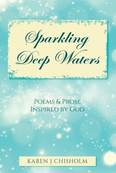 Paperback Sparkling Deep Waters: Poems & Prose Inspired by God Book