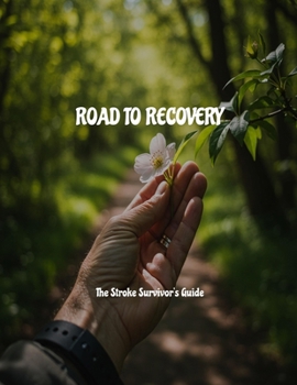 Paperback Road To Recovery: The Stroke Survivor's Guide Book