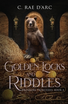 Golden Locks and Riddles: Fairytale Retelling of The Three Bears (Goldilocks) and The Miller's Daughter (Rumpelstiltskin) (Dreaming Princesses)