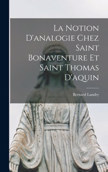 Hardcover La Notion D'analogie Chez Saint Bonaventure Et Saint Thomas D'aquin [French] Book