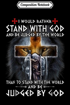 Paperback Composition Notebook: I Would Rather Stand With God Knight templar Journal/Notebook Blank Lined Ruled 6x9 100 Pages Book