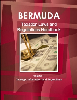 Paperback Bermuda Taxation Laws and Regulations Handbook Volume 1 Strategic Information and Regulations Book