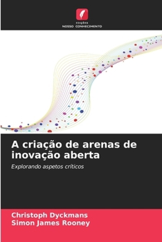 Paperback A criação de arenas de inovação aberta [Portuguese] Book