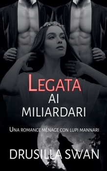 Legata ai miliardari (Stagione Degli Accoppiamenti) (Italian Edition)