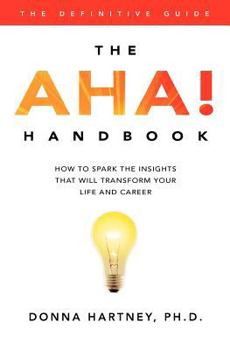 Paperback The AHA! Handbook: How to spark the insights that will transform your life and career Book