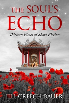 The Soul's Echo: Thirteen Pieces of Short Fiction