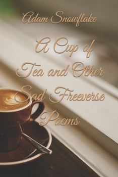 Paperback A Cup of Tea and Other Sad Freeverse Poems Book