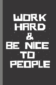 Paperback WORK HARD & BE NICE TO PEOPLE - Notebook: signed Notebook/Journal Book to Write in, (6 x 9), 100 Pages, (Gift For Friends, ... & Kids ) - Inspirationa Book