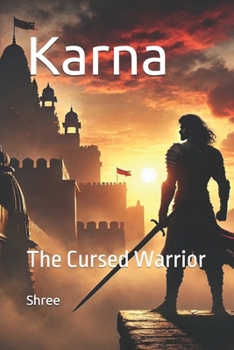 Karna: The Cursed Warrior (The Legends of Bharatavarsha: The Rise of the Forgotten Heroes)