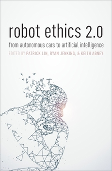 Hardcover Robot Ethics 2.0: From Autonomous Cars to Artificial Intelligence Book