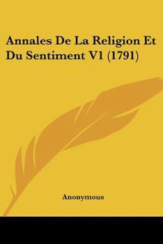 Paperback Annales De La Religion Et Du Sentiment V1 (1791) Book