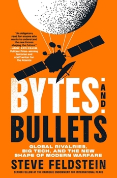 Hardcover Bytes and Bullets: Global Rivalries, Big Tech, and the New Shape of Modern Warfare Book