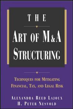 Hardcover The Art of M&A Structuring: Techniques for Mitigating Financial, Tax and Legal Risk Book