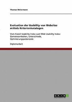 Paperback Evaluation der Usability von Websites mittels Kriterienkatalogen: Vom Keevil Usability Index zum Web Usability Index. Gemeinsamkeiten, Unterschiede, O [German] Book