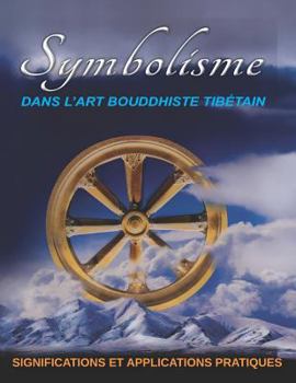 Paperback Symbolisme DANS L'ART BOUDDHISTE TIBÉTAIN: Significations Et Applications Pratiques [French] Book