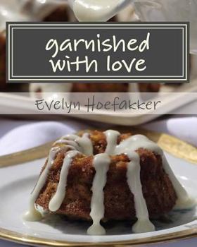 Paperback Garnished with Love: More great recipes from Evelyn's kitchen Book