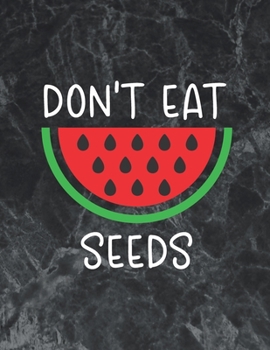 Don't eat watermelon seeds: Wide Ruled Notebook Gift For a Future Doctor, Perfect for any Midwife, Obstetrician, Gynecologist.