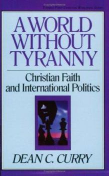 Paperback A World Without Tyranny: Christian Faith and International Politics Book