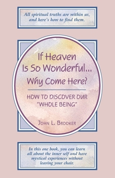 Paperback If Heaven Is So Wonderful ... Why Come Here? Book