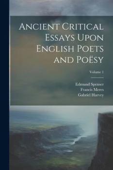Paperback Ancient Critical Essays Upon English Poets and Poësy; Volume 1 Book