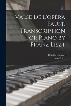 Paperback Valse de L'opéra Faust. Transcription for Piano by Franz Liszt Book