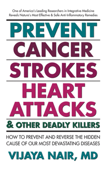 Paperback Prevent Cancer, Strokes, Heart Attacks & Other Deadly Killers: How to Prevent and Reverse the Hidden Cause of Our Most Devastating Diseases Book