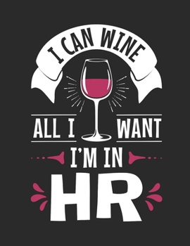 I Can Wine All I Want I'm In HR: Human Resources 2020 Weekly Planner (Jan 2020 to Dec 2020), Paperback 8.5 x 11, Calendar Schedule Organizer