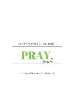 Paperback Pray for kids: 21 Day Prayer for Children Book