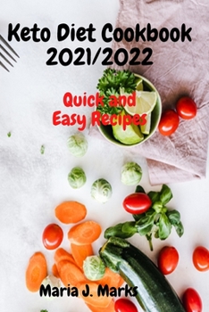 Keto Diet Cookbook 2021/2022: Quick and Easy Recipes