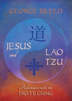Paperback Jesus and Lao Tzu: Adventures with the Tao Te Ching Book
