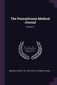 Paperback The Pennsylvania Medical Journal; Volume 21 Book