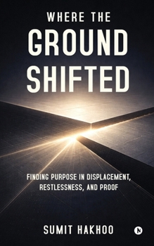 Paperback Where the Ground Shifted: Finding Purpose in Displacement, Restlessness, and Proof Book