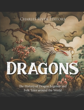 Paperback Dragons: The History of Dragon Legends and Folk Tales around the World Book