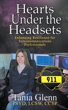 Paperback Hearts Under the Headsets: Enhancing Resilience for Telecommunications Professionals Book