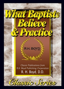 Paperback What Baptists Believe & Practice Book