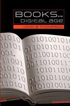 Paperback Books in the Digital Age: The Transformation of Academic and Higher Education Publishing in Britain and the United States Book