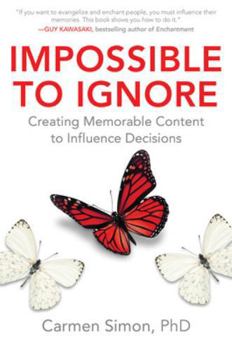 Hardcover Impossible to Ignore: Creating Memorable Content to Influence Decisions Book