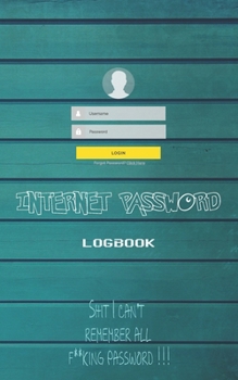 Paperback Internet Password Logbook: Shit I Can't Remember All Fu**king Password Book