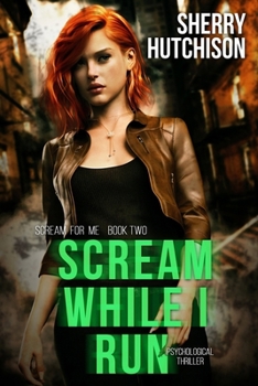 Scream While I Run - Book #2 of the Scream For Me