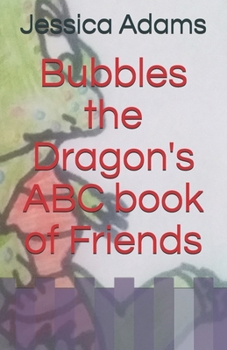 Paperback Bubbles the Dragon's ABC book of Friends Book