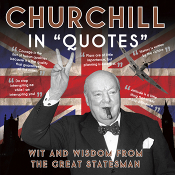 Paperback Churchill in "Quotes": Wit and Wisdom from the Great Statesman Book