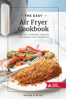 Paperback The Easy Air Fryer Cookbook: Healthy, Everyday Recipes for People with Diabetes Book