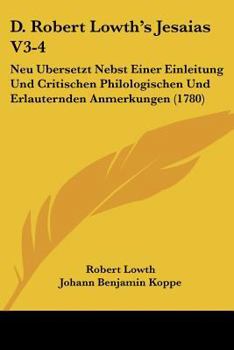 Paperback D. Robert Lowth's Jesaias V3-4: Neu Ubersetzt Nebst Einer Einleitung Und Critischen Philologischen Und Erlauternden Anmerkungen (1780) Book