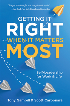 Paperback Getting It Right When It Matters Most: Self-Leadership for Work and Life Book