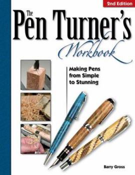 Paperback The Pen Turner's Workbook: Making Pens from Simple to Stunning Book