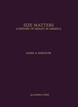 Hardcover Size Matters: A History of Height in America Book