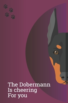 The Dobermann Is Cheering For You