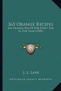 Paperback 365 Orange Recipes: An Orange Recipe for Every Day in the Year (1909) Book